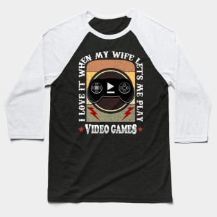 Wife Lets Me Play Video Games Husband Gaming Baseball T-Shirt